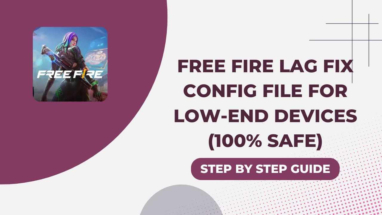 Free Fire Lag Fix Config File for Low-End Devices (100% Safe)